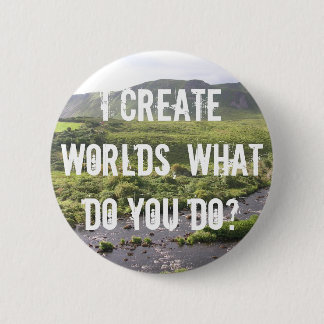 I Create Worlds, What Do You Do? Button