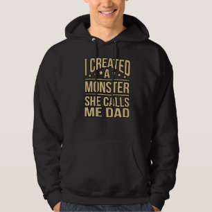 I Created A Monster Fatheru2019s Day Daddy Dad Fat Hoodie