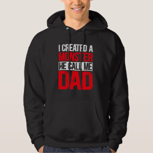 I Created A Monster He Call Me Dad Father's Day Hoodie