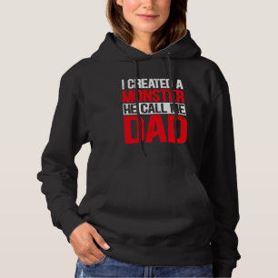 I Created A Monster He Call Me Dad Father's Day Hoodie
