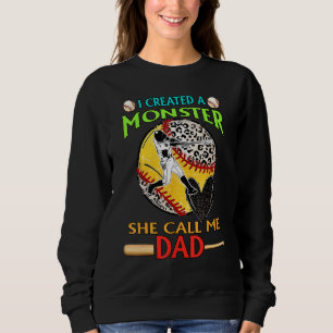 I Created A Monster She Call Me Dad Baseball Softb Sweatshirt