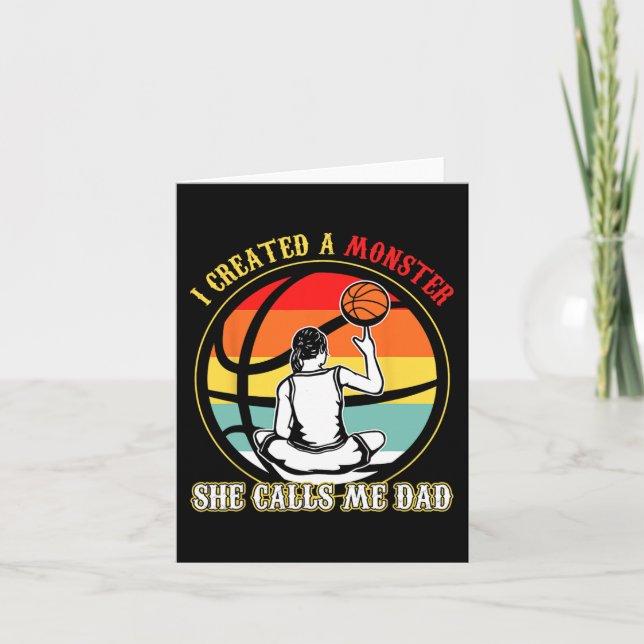 I Created A Monster She Call Me Dad Basketball Fat Card (Front)