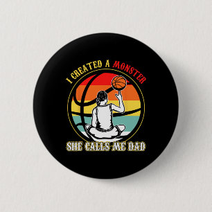 I Created A Monster She Call Me Dad Bysketbyll Fat 6 Cm Round Badge