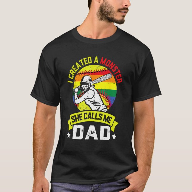I Created A Monster She Call Me Dad Softball Baseb T-Shirt (Front)