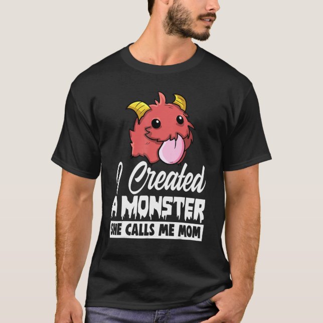 I Created A Monster She Call Me Mom  Men Little Mo T-Shirt (Front)