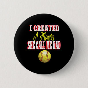 I Created A Monster She Calls Me Dad Girl Softll  6 Cm Round Badge