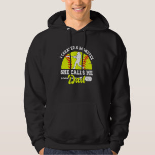 I Created A Monster She Calls Me Dad Proud Softbal Hoodie