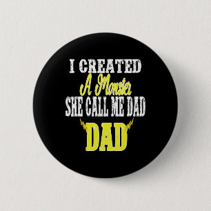 I Created A Monster She Calls Me Dad Softll Coach 6 Cm Round Badge