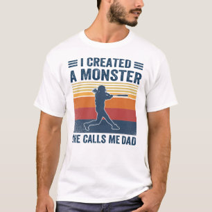 i created a monster she colls me dad T-Shirt