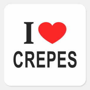 I ❤️ CREPES I LOVE CREPES I HEART CREPES SQUARE STICKER