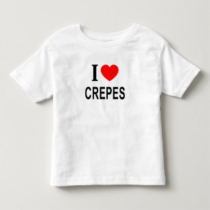 I ❤️ CREPES I LOVE CREPES I HEART CREPES TODDLER T-Shirt