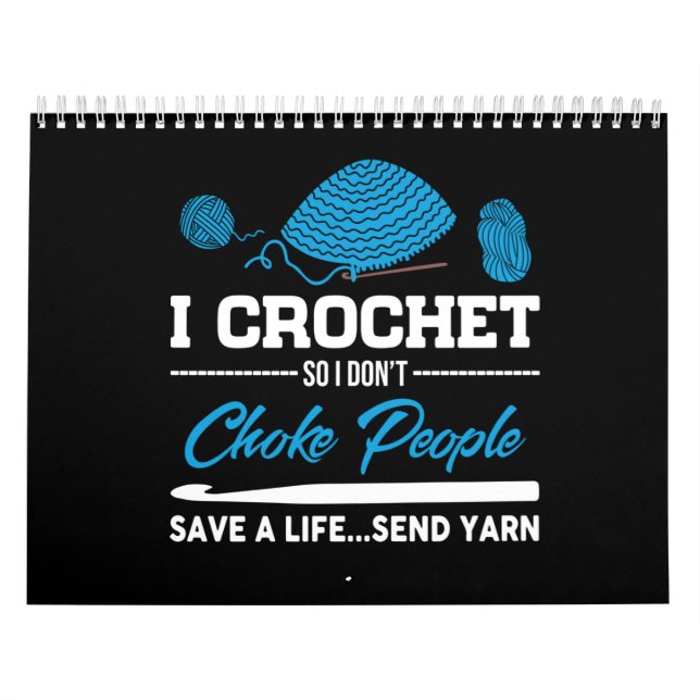 I Crochet Choke People Save A Life Send Yarn Calendar (Cover)