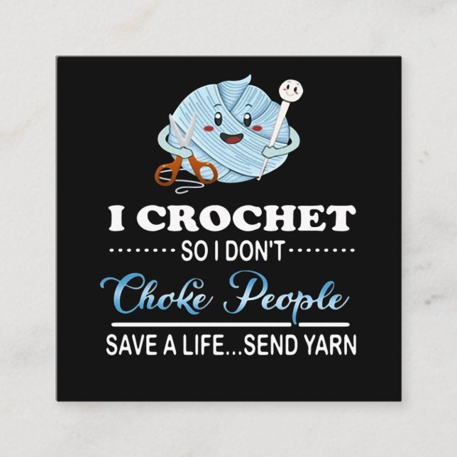 I Crochet Choke People Save A Life Send Yarn Square Business Card (Front)