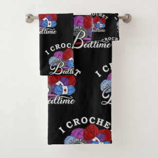 I Crochet Past My Bedtime Bath Towel Set