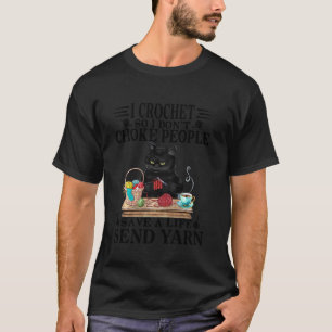 I Crochet So I Dont Choke People Black Cat And Yar T-Shirt