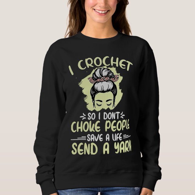 I Crochet So I Don't Choke People Grandma Mum Croc Sweatshirt (Front)
