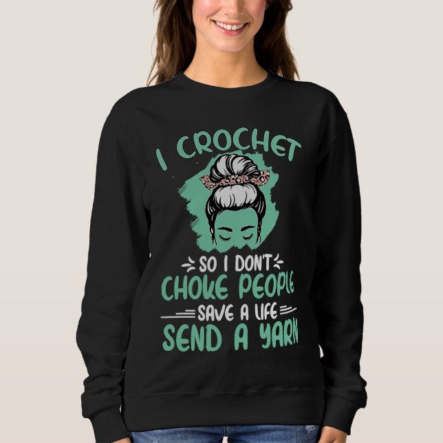I Crochet So I Don't Choke People Grandma Mum Croc Sweatshirt (Front)