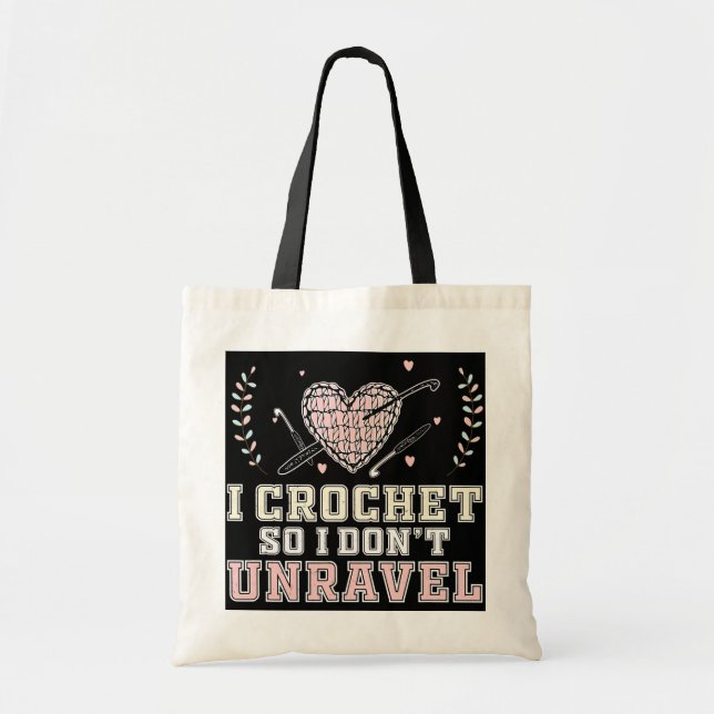 I Crochet So I Don't Unravel Funny Crocheting Tote Bag (Front)
