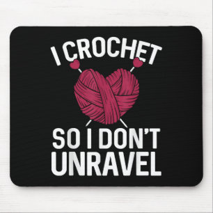 I Crochet So I Don't Unravel Funny Yarn Lover Mouse Pad