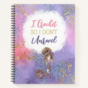 I Crochet So I Don't Unravel Notebook