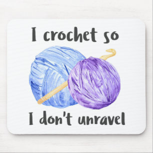 I crochet so I don't unravel quote Mouse Pad