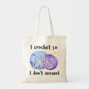 I crochet so I don't unravel quote Tote Bag