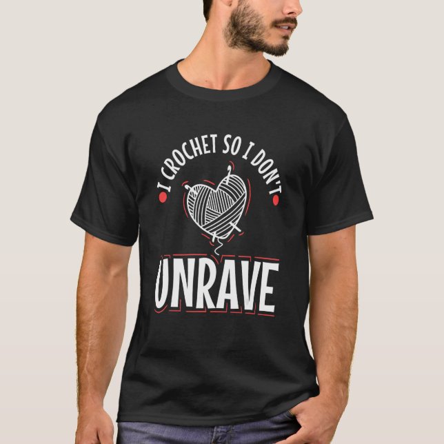I crochet so i don't unravel T-Shirt (Front)