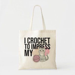 I Crochet to Impress My Cat Tote Bag