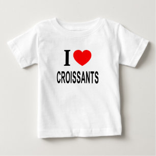 I ❤️ CROISSAN I LOVE CROISSANTS I HEART CROISSANTS BABY T-Shirt