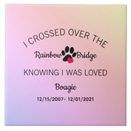 I Crossed Over The Rainbow Bridge Memorial Ceramic Tile