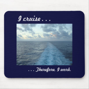 I cruise, Therefore Blue Mouse Pad