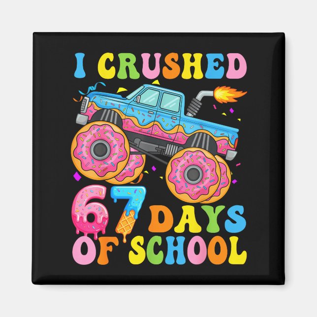 I Crush 67 Days Of School Monster Truck Funny 67 B Magnet (Front)