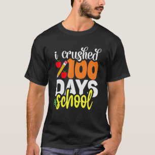 I Crushed 100 Day Of School 100 Days Of School T-Shirt
