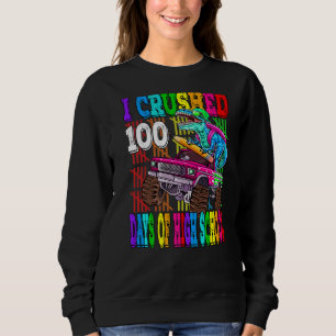 I Crushed 100 Days Of High School Monster Truck Di Sweatshirt