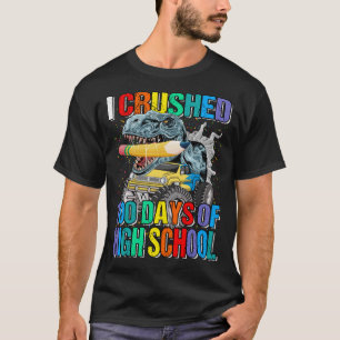 I Crushed 100 Days of High School Monster Truck Di T-Shirt