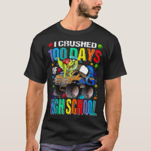 I Crushed 100 Days Of High School Monster Truck Di T-Shirt