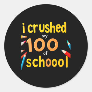 I Crushed 100 Days Of School 100th Day Of School S Classic Round Sticker