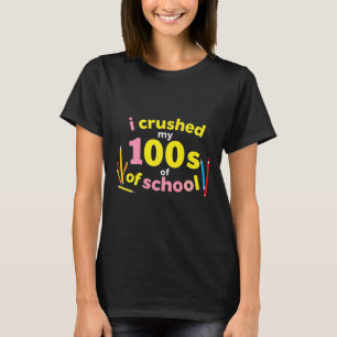 I Crushed 100 Days Of School 100th Day Of School S T-Shirt