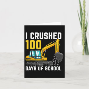 I Crushed 100 Days Of School Boys Excavator Card