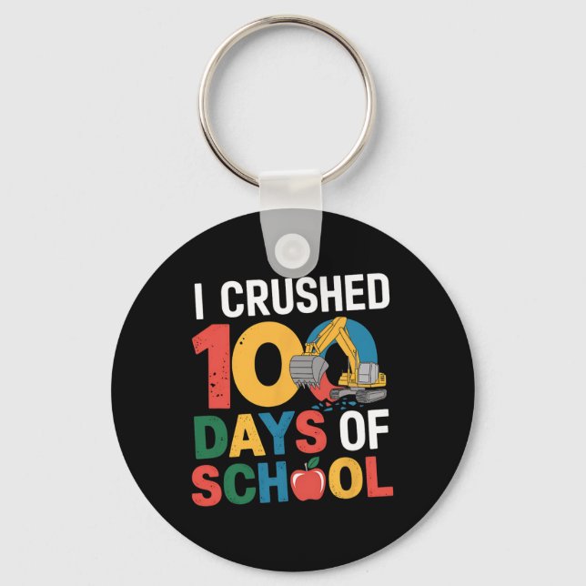 I Crushed 100 Days Of School Construction Excavato Key Ring (Front)