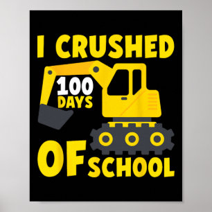 I Crushed 100 Days Of School Construction Excavato Poster