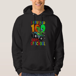 I Crushed 100 Days Of School Dinosaur Monster Truc Hoodie