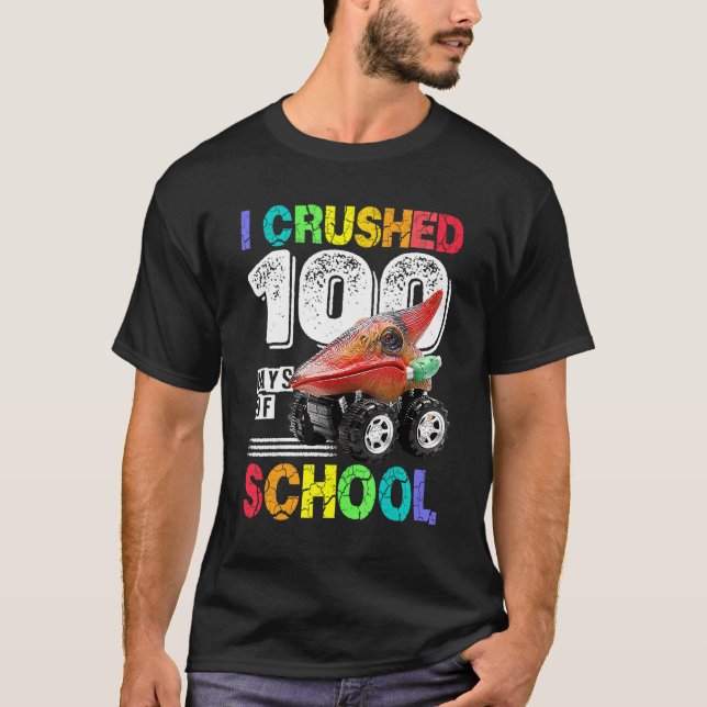 I Crushed 100 Days of School Dinosaur Monster Truc T-Shirt (Front)