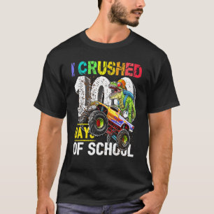 I Crushed 100 Days of School Dinosaur Monster Truc T-Shirt