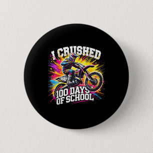 I Crushed 100 Days Of School Dirt Bike For Boys 10 6 Cm Round Badge