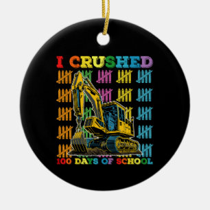 I Crushed 100 Days Of School Excavator Ceramic Ornament