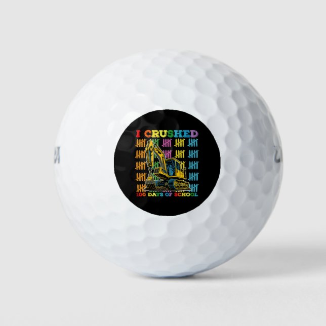 I Crushed 100 Days Of School Excavator Golf Balls (Front)