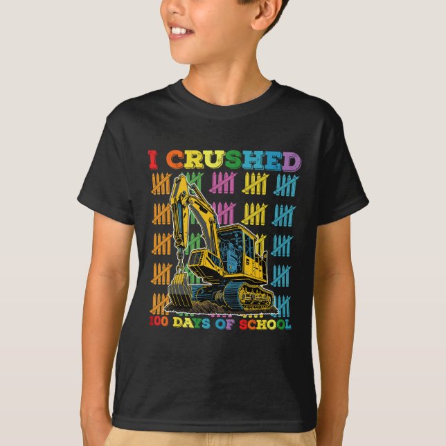 I Crushed 100 Days Of School Excavator T-Shirt (Front)