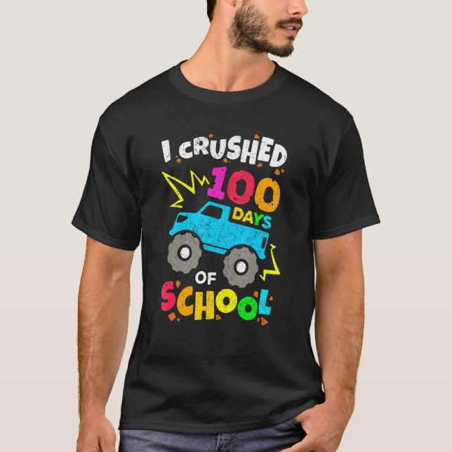 I Crushed 100 Days Of School Happy 100th Day Of Sc T-Shirt (Front)
