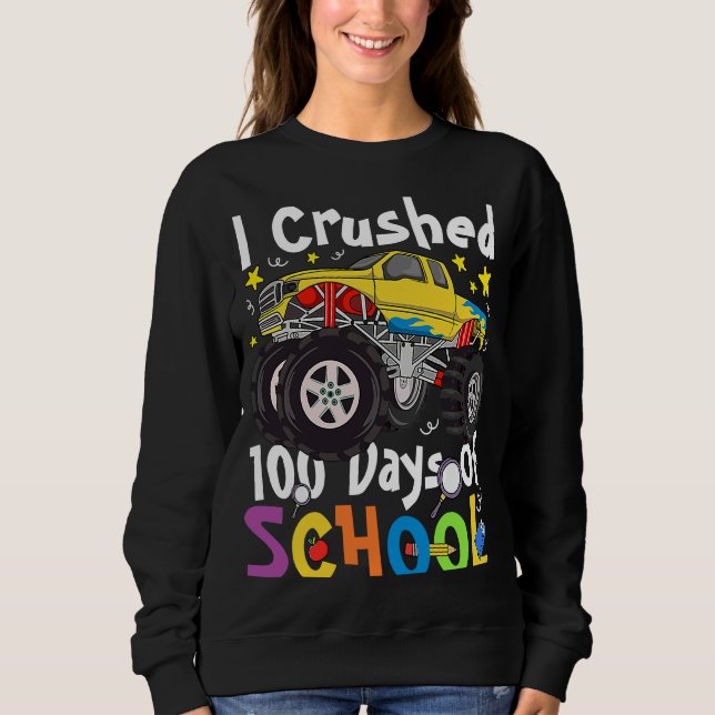 I Crushed 100 Days of School Monster Truck 100 Day Sweatshirt (Front)